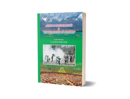 Jammu &amp; Kashmir Issue and the parliament of Pakistan By Dr. Nadeem Shafiq-Books-Maktaba Sultan e Alamgir