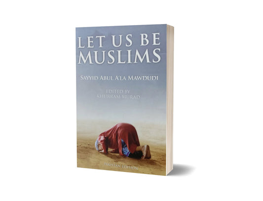 Let Us Be Muslim By Sayyid Abul A La Mawadudi-Books-Maktaba Sultan e Alamgir