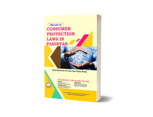 MANUAL OF CONSUMER PROTECTION IN PAKISTAN For Law Book BY A.S ARAIEEN &amp; SYEDA YASOOB ZAHRA &#8211; Mansoor Book House-Books-Maktaba Sultan e Alamgir