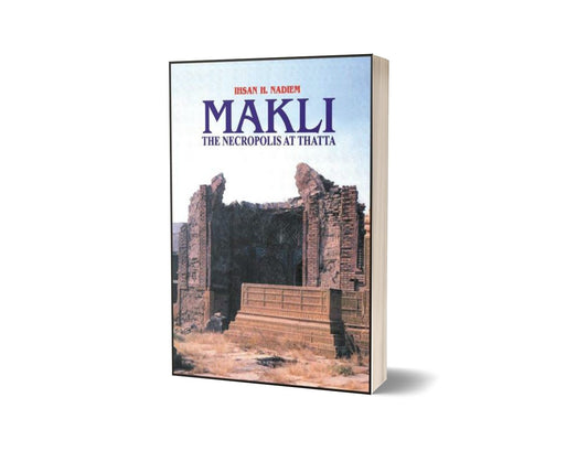 Makli The Necropolis At Thatta By Ihsan H. Nadiem-Books-Maktaba Sultan e Alamgir