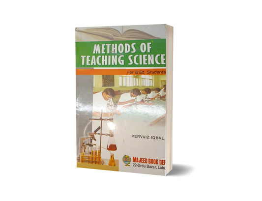 Method of Teaching Science for B.Ed. Student By Pervaiz Iqbal-Books-Maktaba Sultan e Alamgir