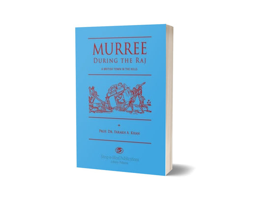 Murree During The Raj By Prof. Dr. Farakh A. Khan-Books-Maktaba Sultan e Alamgir