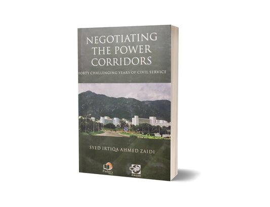 Negotiating The Power Corridors By Syed Irtiqa Ahmed Zaidi-Books-Maktaba Sultan e Alamgir