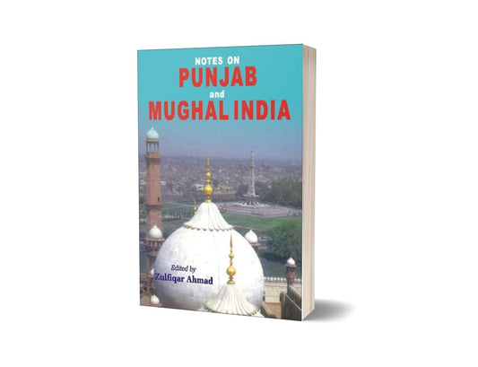Notes On Punjab And Mughal India By Zulfiqar Ahmad-Books-Maktaba Sultan e Alamgir