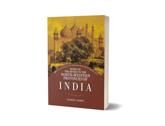 Notes On Revolt North Western Provinces India By Charles Raikes-Books-Maktaba Sultan e Alamgir