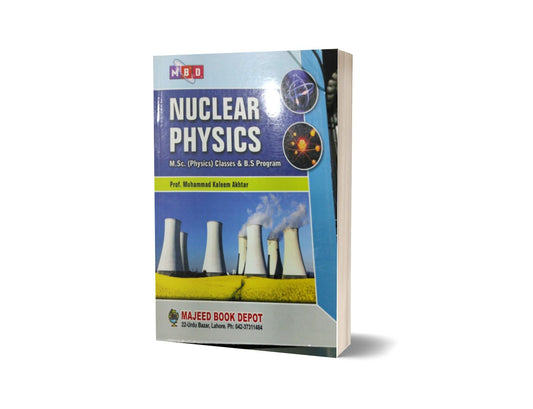 Nuclear Physics for MSc (Physics) &#038; BS Programme By Prof Kaleem Akhtar-Books-Maktaba Sultan e Alamgir