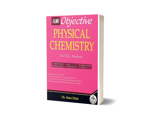 Objective Physical Chemistry For B.Sc. By ilmi kitab khana-Books-Maktaba Sultan e Alamgir