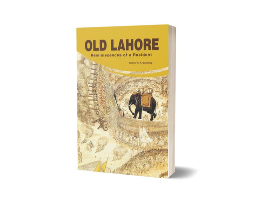 Old Lahore Reminiscences Of A Resident By Colonel H. R. Goulding-Books-Maktaba Sultan e Alamgir