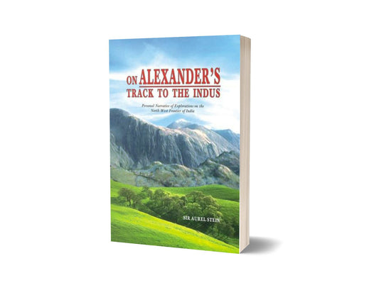 On Alexander&#8217;s Track To The Indus By Sir Aurel Stein-Books-Maktaba Sultan e Alamgir