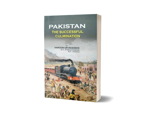 Pakistan The Successful Culmination By Harron Ur Rasheed – Emporium Publisher-Books-Maktaba Sultan e Alamgir