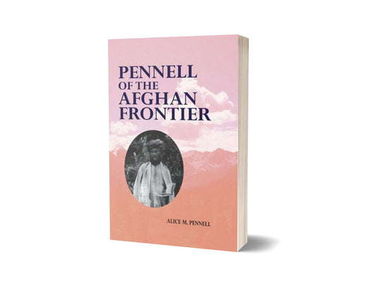 Pennell Of The Afghan Frontier By Alice M. Pennell-Books-Maktaba Sultan e Alamgir