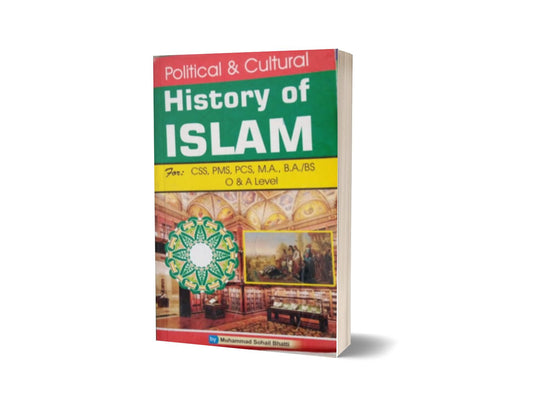 Political &amp; Culture History Of Islam For CSS,PMS,PCS By Muhammad Sohail Bhatti-Books-Maktaba Sultan e Alamgir