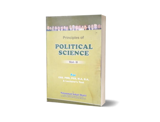 Principles Of Political Science Voll II For CSS.PMS-PCS By Muhammad Sohail Bhatti-Books-Maktaba Sultan e Alamgir