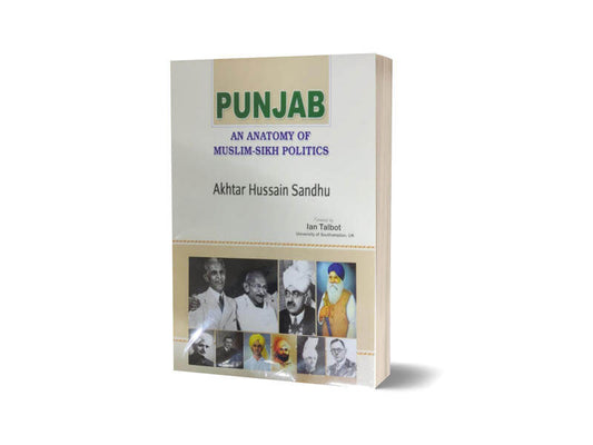Punjab An Anatomy OF Muslim-Sikh Politics By Akhtar Hussain Sandhu-Books-Maktaba Sultan e Alamgir
