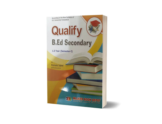 Qualify B.Ed Secondary 1-5 Year (Semester-I) By Pervaiz Iqbal-Books-Maktaba Sultan e Alamgir