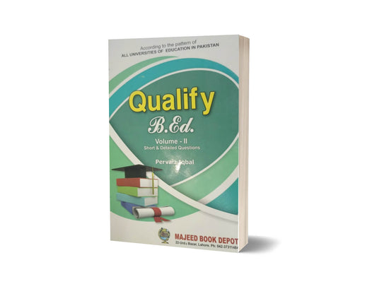 Qualify B.Ed. Volume-II By Pervaiz Iqbal-Books-Maktaba Sultan e Alamgir