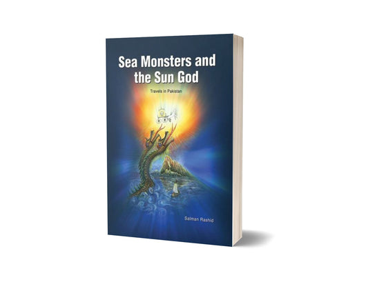 Sea Monsters And The Sun God By Salman Rashid-Books-Maktaba Sultan e Alamgir