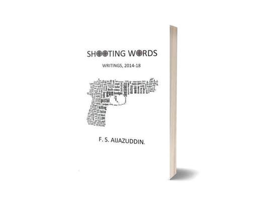 Shooting Words: Writings 2014-18 By F. S. Aijazuddin-Books-Maktaba Sultan e Alamgir