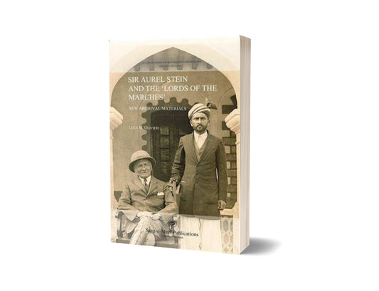 Sir Aurel Stein And The &#8216;Lords Of The Marches&#8217; By Luca Maria Olivieri-Books-Maktaba Sultan e Alamgir