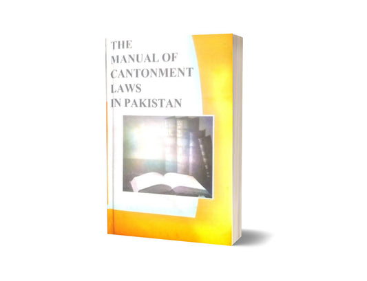 THE MANUAL OF CANTONMENT LAWS IN PAKISTAN For Law Book By S MUHAMMAD SAFDAR KHAN MAGSI – Mansoor Book House-Books-Maktaba Sultan e Alamgir