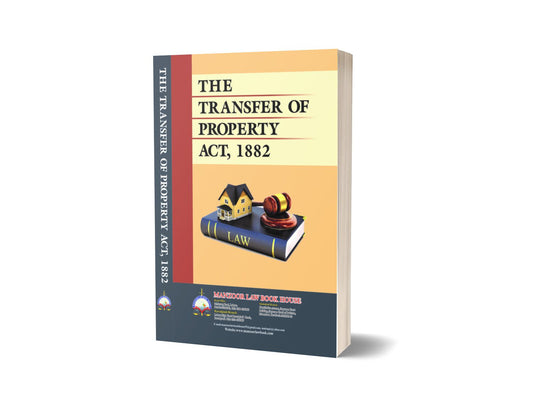 THE TRANSFER OF PROPERTY ACT. 1882 For Law Book By Ch. Noor Elahi M.G. HUSSAIN YASOOB ZAHRA &#8211; Mansoor Book Depot-Books-Maktaba Sultan e Alamgir