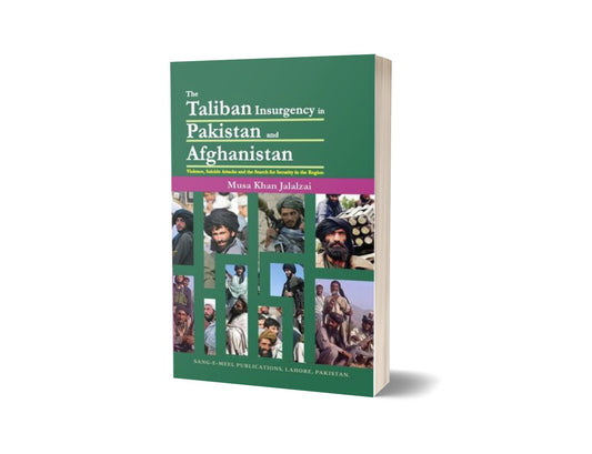 Taliban Insurgency In Pakistan &amp; Afghanistan By Musa Khan Jalalzai-Books-Maktaba Sultan e Alamgir