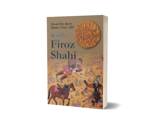 Tarikh-I-Firoz Shahi By Zia-Ud Din Barni Shams-I Siraj &#8216;Afif-Books-Maktaba Sultan e Alamgir