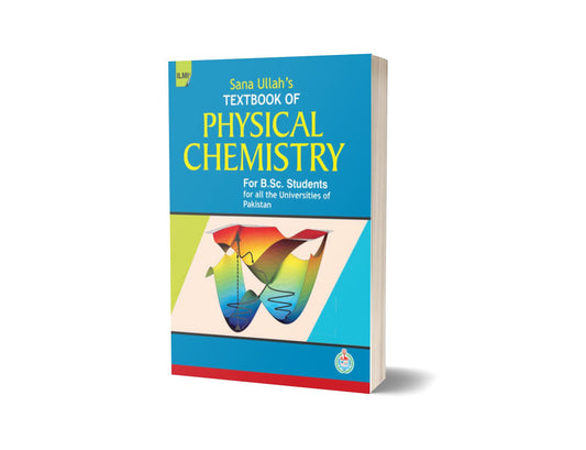 Text Book Of Physical Chemistry For BSc/ADS By Sana Ullah’s &#8211; Ilmi Kitab Khana-Books-Maktaba Sultan e Alamgir