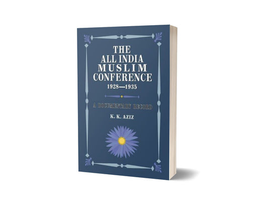 The All India Muslim Conference 1928-1935 By K. K. Aziz-Books-Maktaba Sultan e Alamgir