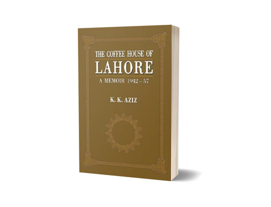 The Coffee House Of Lahore By K. K. Aziz-Books-Maktaba Sultan e Alamgir
