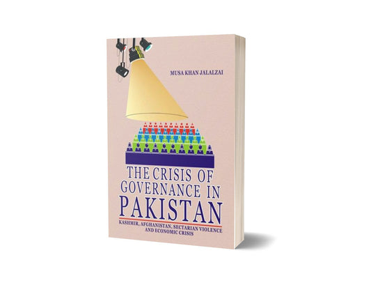 The Crisis Of Governance In Pakistan By Musa Khan Jalalzai-Books-Maktaba Sultan e Alamgir