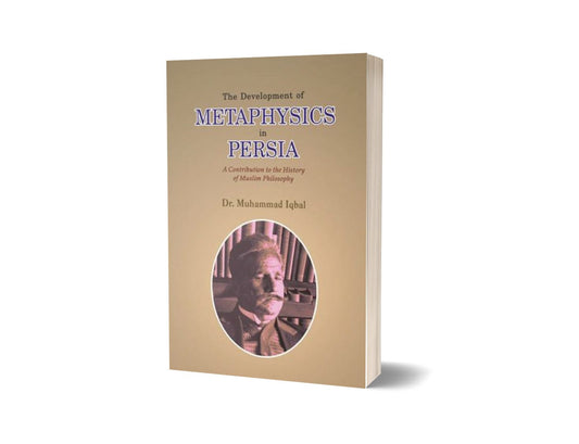 The Development Of Metaphysics In Persia By Dr. Muhammad Iqbal-Books-Maktaba Sultan e Alamgir