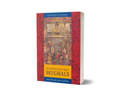 The Empire Of The Great Mughals By Annemarie Schimmel-Books-Maktaba Sultan e Alamgir