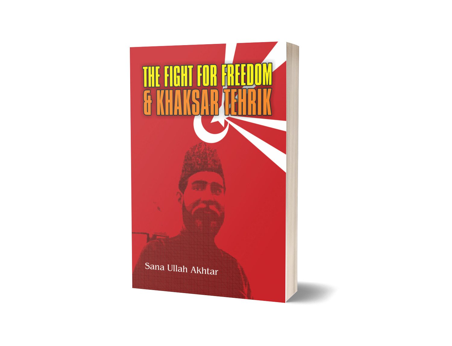 The Fight for Freedom and Khaksar Tehrik By Sana Ullah Akhtar-Books-Maktaba Sultan e Alamgir