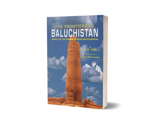 The Frontiers Of Baluchistan By G. P. Tate-Books-Maktaba Sultan e Alamgir