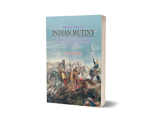 The History Of Indian Mutiny By Sir John Kaye-Books-Maktaba Sultan e Alamgir