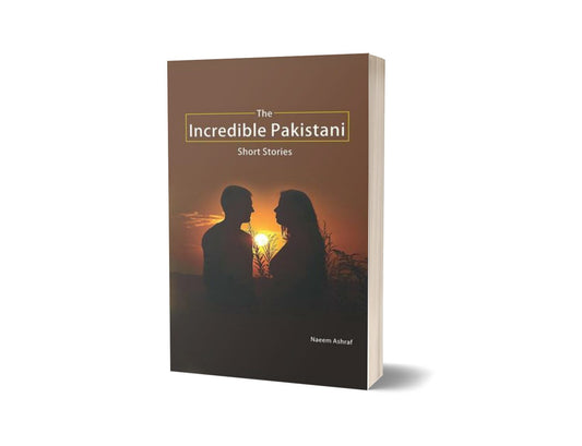 The Incredible Pakistani By Naeem Ashraf-Books-Maktaba Sultan e Alamgir