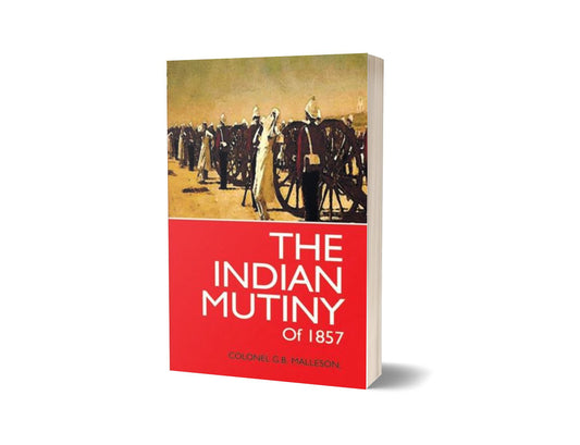The Indian Mutiny Of 1857 By Colonel G.B. Malleson-Books-Maktaba Sultan e Alamgir