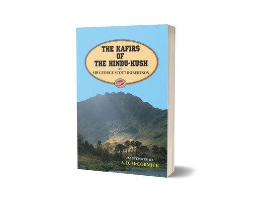 The Kafirs Of The Hindu-Kush By Sir George Scott Robertson; A. D. Mccormix-Books-Maktaba Sultan e Alamgir