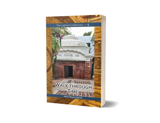 The Lahore Collection: A Walk Through Time By Abdul Majid Sheikh-Books-Maktaba Sultan e Alamgir
