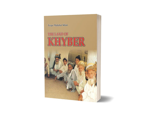 The Land Of Khyber By Teepu Mahabat Khan-Books-Maktaba Sultan e Alamgir