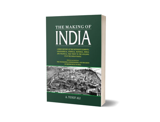 The Making Of India By A. Yusuf Ali-Books-Maktaba Sultan e Alamgir
