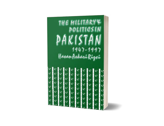 The Military &#038; Politics In Pakistan 1947-1997 By Hasan Askari Rizvi-Books-Maktaba Sultan e Alamgir