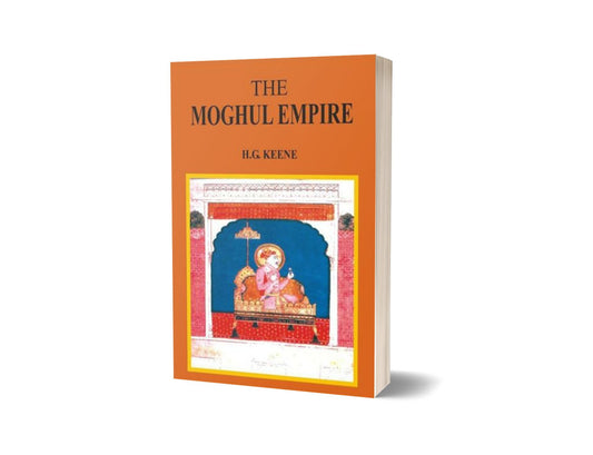 The Moghul Empire By H. G. Keene-Books-Maktaba Sultan e Alamgir
