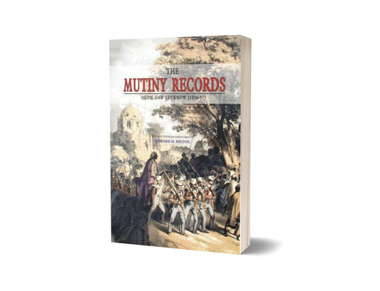 The Mutiny Records : Oudh &amp; Lucknow By Edward H. Hilton-Books-Maktaba Sultan e Alamgir