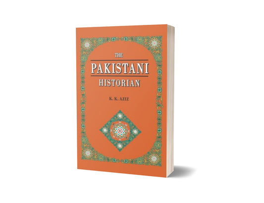 The Pakistani Historian By K. K. Aziz-Books-Maktaba Sultan e Alamgir