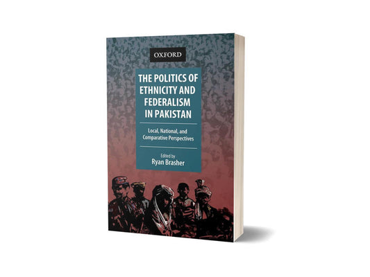 The Politics of Ethnicity &#038; Federalism in Pakistan By Ryan Brasher-Books-Maktaba Sultan e Alamgir