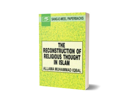 The Reconstruction Of Religious Thought In Islam By Allama Mohammad Iqbal-Books-Maktaba Sultan e Alamgir