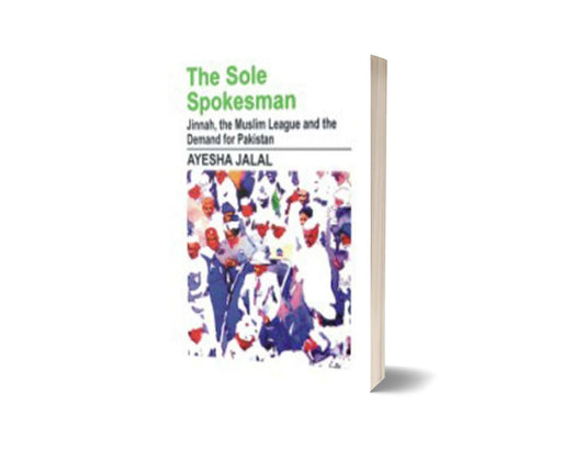 The Sole Spokesman By Ayesha Jalal-Books-Maktaba Sultan e Alamgir