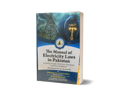 The manual of electricity laws in pakistan By Muhammad irfan ul Haq ch-Books-Maktaba Sultan e Alamgir
